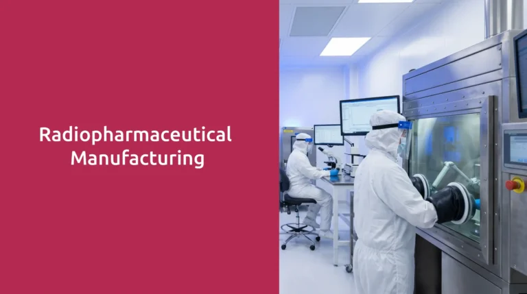 Radiopharmaceutical Manufacturing