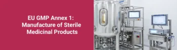 EU GMP Annex 1: Manufacture of Sterile Medicinal Products
