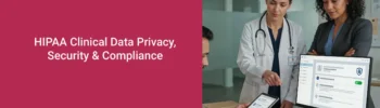 HIPAA Clinical Data Privacy, Security & Compliance